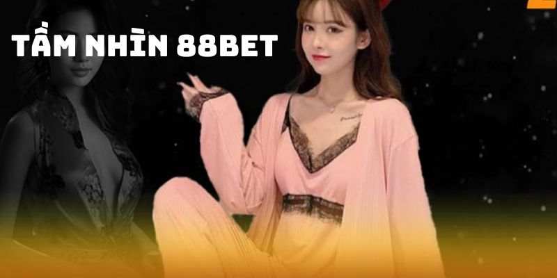 Giới thiệu 88BET về tầm nhìn