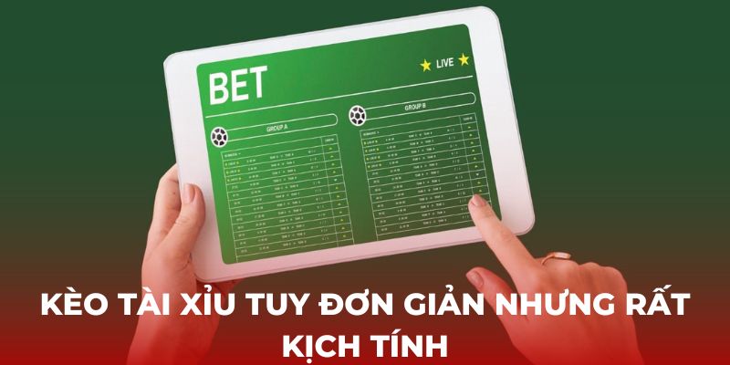 Kèo tài xỉu tuy đơn giản nhưng rất kịch tính